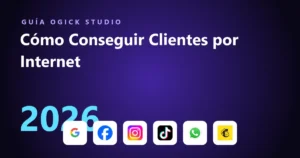 Cómo conseguir clientes por Internet en 2026, guía de Ogick Studio